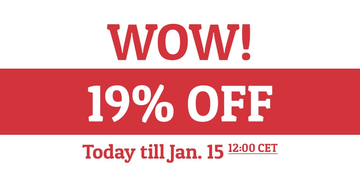 Wow! 19% OFF today till Jan. 15 2019 12:00 CET